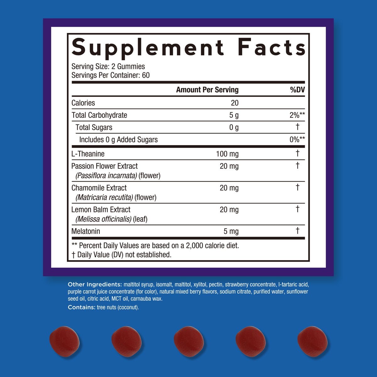 Supplement Facts | 5 mg MG of Melatonin, with L-Theanine and Chamomile, Passionflower & Lemon Balm | 60 servings